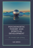 Psychonoetic Theory and Spiritual Development: The Mindful Light of Being B0H44HYDPZ Book Cover