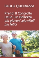 Prendi Il Controllo Della Tua Bellezza: più giovani più vitali più felici fino a cent’anni B0C9SJ2PHV Book Cover