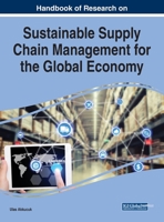 Handbook of Research on Sustainable Supply Chain Management for the Global Economy 1799846016 Book Cover