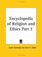 Encyclopedia of Religion and Ethics V3 0766136876 Book Cover