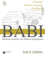 Biblical Aramaic for Biblical Interpreters: A Parallel Hebrew-Aramaic Handbook 1636630146 Book Cover