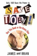 Save Toby! Only You Have the Power to Save Toby 0806527617 Book Cover