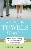 When the Towels Wear Out 1625096518 Book Cover