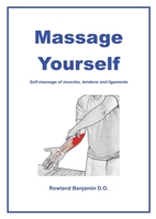 Massage Yourself: Self-massage of muscles, tendons and ligaments 0958111928 Book Cover