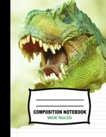 Composition Notebook: Beautiful Wide Ruled Paper Jurassic Age Notebook Journal Roaring T Rex Dinosaur Colorful Blank Lined Workbook for Teens Kids Students Boys Girls for Home School College for Writi 168824560X Book Cover