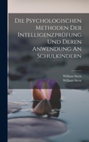 Die Psychologischen Methoden Der Intelligenzprüfung Und Deren Anwendung An Schulkindern 101864038X Book Cover