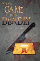 When a Game Turns Deadly 1483648834 Book Cover