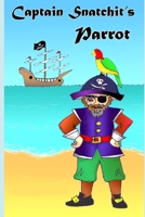 Captain Snatchit's Parrot: Pirate stories for children 170807614X Book Cover