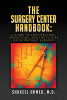 The Surgery Center Handbook: A Guide to Architecture, Operations, and the Future of Outpatient Surgery B0FCNL3NPJ Book Cover