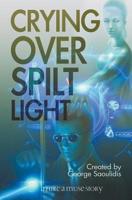 Crying Over Spilt Light 1386542504 Book Cover