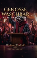 Der linke Waschbär – Wahlprogramm (Bahn-Slam Schreibstudio Poetry Slam auf Schienen) (German Edition) B0H7FHQZXG Book Cover
