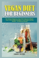 Vegan Diet For Beginners: The Ultimate Beginner's Vegan Diet Guide & Cookbook - Easy To Do Cookbook Recipes to Lose Weight and Stay Healthy 5906392262 Book Cover