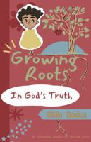 Growing Roots in God’s Truth: Bible Basics B0H7SG9L9K Book Cover