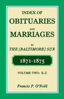 Index of Obituaries and Marriages in The (Baltimore) Sun, 1871-1875, K-Z 0788453661 Book Cover