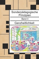 Ganzheitlichkeit - für Studierende, Seiteneinsteiger, Lehrkräfte und Sonderpädagogen:: Sonderpädagogische Prinzipien - Band 4 (German Edition) B0GLGWHZRB Book Cover