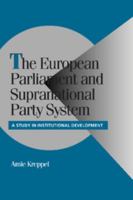 The European Parliament and Supranational Party System: A Study in Institutional Development 0521000793 Book Cover