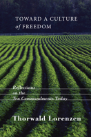 Toward a Culture of Freedom 1498210732 Book Cover