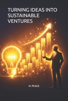 TURNING IDEAS INTO SUSTAINABLE VENTURES B0GS4SQF9Q Book Cover