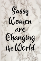 Sassy Women Are Changing The World: Fun Birthday, Christmas Gift For Girls, Friends, Sister, Coworker - White Marble Design - Blank Lined Journal / Notebook 1705366694 Book Cover