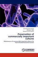 Preservation of commercially important cultures: Maintenance of commercially important cultures for food and pharmaceutical sectors 3659299057 Book Cover