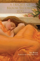 A Trickle of Bloom Becomes You 1735823686 Book Cover