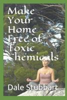 Make Your Home Free of Toxic Chemicals 1790725534 Book Cover