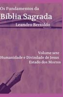 Os Fundamentos da B�blia Sagrada - Volume VII: Humanidade e Divindade de Jesus. Estado dos Mortos. 1074207475 Book Cover