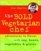 The Bold Vegetarian Chef: Adventures in Flavor with Soy, Beans, Vegetables, and Grains 0471212784 Book Cover