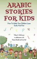 Arabic Stories For Kids - How To Make Your Children Learn Easily And Fast 1801760209 Book Cover