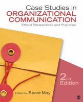 Case Studies in Organizational Communication: Ethical Perspectives and Practices 1412983096 Book Cover
