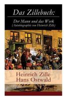 Das Zillebuch: Der Mann Und Das Werk (Autobiographie Von Heinrich Zille) - Vollst�ndige Ausgabe 8027316537 Book Cover