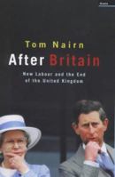 After Britain: New Labour and the Return of Scotland 1862072930 Book Cover