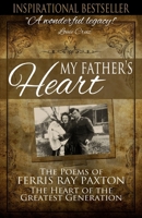 My Father's Heart: The Poems of Ferris Ray Paxton 1499721447 Book Cover
