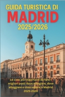 GUIDA TURISTICA DI MADRID 2025/2026: "Le migliori cose da fare, i migliori posti dove mangiare, dove alloggiare e cosa vedere a Madrid 2025-2026" (Italian Edition) B0FHWWSXB6 Book Cover