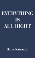 Everything is All Right 1663254036 Book Cover