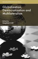 Globalization, Democratization and Multilateralism (International Political Economy) 1137355166 Book Cover