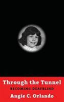 Through the Tunnel: Becoming DeafBlind 1941960111 Book Cover