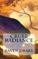 Cruel Radiance 1511645768 Book Cover