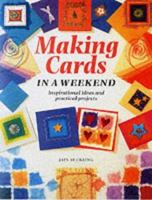 Making Cards in a Weekend. Inspirational ideas and practical projects 1859741681 Book Cover