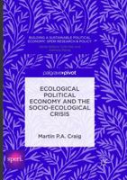 Ecological Political Economy and the Socio-Ecological Crisis (Building a Sustainable Political Economy: SPERI Research & Policy) 3319820303 Book Cover