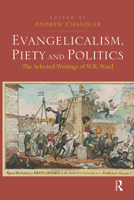 Evangelicalism, Piety and Politics: The Selected Writings of W.R. Ward 1032098902 Book Cover