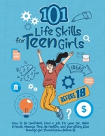 101 Life Skills for Teen Girls 1739310578 Book Cover
