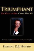 Triumphant the Gates of Hell Cannot Have Me! 1594670455 Book Cover