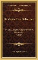 De Ziekte Der Geleerden In Zes Zangen: Gedicht... 116772707X Book Cover