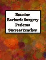 Keto for Bariatric Surgery Patients Success Tracker: Those All Important First Two Weeks, Plus Six Months After 107454174X Book Cover