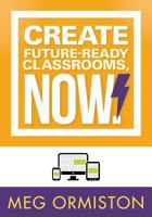 Create Futureready Classrooms, Now! 1936763605 Book Cover