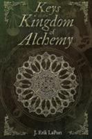 Keys to the Kingdom of Alchemy 0990619842 Book Cover