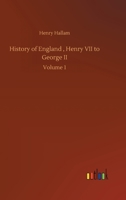 The Constitutional History of England: From the Accession of Henry VII to the Death of George II; Volume 1 1022851810 Book Cover