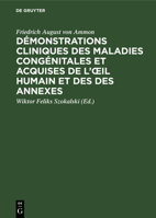 Démonstrations Cliniques Des Maladies Congénitales Et Acquises de l'Oeil Humain Et Des Des Annexes 3112450116 Book Cover