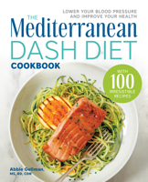 The Mediterranean DASH Diet Cookbook: Lower Your Blood Pressure and Improve Your Health 1641527935 Book Cover